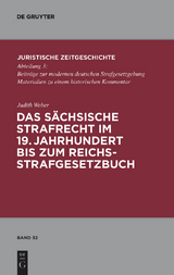 Das s&auml;chsische Strafrecht im 19. Jahrhundert bis zum Reichsstrafgesetzbuch - Judith Weber