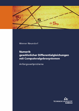 Numerik gew&ouml;hnlicher Differentialgleichungen mit Computeralgebrasystemen - Anfangswertprobleme - Werner Neundorf