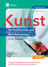 Kunst f&uuml;r Fachfremde und Berufseinsteiger Kl. 5-6 - Manfred Kiesel