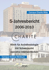 Charite &ndash; Klinik f&uuml;r An&auml;sthesiologie mit Schwerpunkt operative Intensivmedizin. 5-Jahresbericht 2006-2010 - 