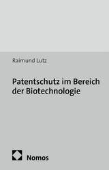 Patentschutz im Bereich der Biotechnologie - Raimund Lutz