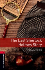 Oxford Bookworms Library: Level 3: The Last Sherlock Holmes Story - Dibdin, Michael; Kerr, Rosalie