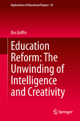 Education Reform: The Unwinding of Intelligence and Creativity - Des Griffin