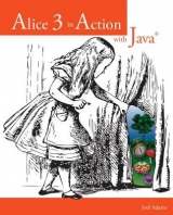Alice 3 in Action with Javaâ„¢ - Adams, Joel