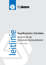 Deutsch f&uuml;r die Technische Kommunikation - Birgit Bellem, Johannes Dreikorn, Isabelle Fleury, Ralf Haldimann, Viktoria Klemm, Matthias Kurrus, Ines Prusseit, Ursula Reuther, Roland Schmeling, Volker S&uuml;tterlin, Mareike von der St&uuml;ck