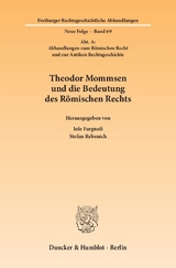 Theodor Mommsen und die Bedeutung des R&ouml;mischen Rechts. - 