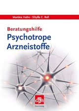 Beratungshilfe Psychotrope Arzneistoffe - Martina Hahn, Sibylle C Roll