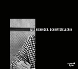 Ilse Aichinger. Schriftstellerin - Ilse Aichinger