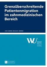 Grenz&uuml;berschreitende Patientenmigration im zahnmedizinischen Bereich - Jose Gabriel Delgado Jimenez