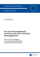 Der Verantwortungsbegriff im Rahmen &ouml;ffentlich-rechtlicher Zahlungspflichten - Jana Beckhaus