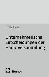 Unternehmerische Entscheidungen der Hauptversammlung - Kai Wallisch