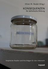 KONSEQUENZEN f&uuml;r &auml;sthetische Bildung - 