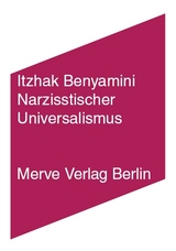 Narzisstischer Universalismus - Itzhak Benyamini