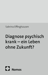 Diagnose psychisch krank - ein Leben ohne Zukunft? - Sabrina Effinghausen
