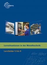 Lernsituationen in der Metalltechnik Lernfelder 5-9 - Küspert, Karl-Heinz; Morgner, Dietmar; Müller, Thomas; Schellmann, Bernhard; Stephan, Andreas