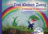 Vom Kleinen Zwerg (Bd.1): Erlebnisse im Jahreslauf (mit CD) - Astrid Pomaska