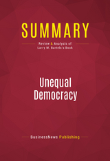 Summary: Unequal Democracy -  BusinessNews Publishing