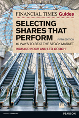 Financial Times Guide to Selecting Shares that Perform, The - Koch, Richard; Gough, Leo