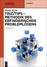 TRIZ/TIPS - Methodik des erfinderischen Probleml&ouml;sens - Bernd Klein
