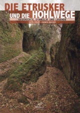 Die Etrusker und die Hohlwege - Carlo Rosati, Cesare Moroni