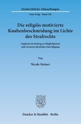 Die religi&ouml;s motivierte Knabenbeschneidung im Lichte des Strafrechts. - Nicole Steiner