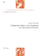 Philologische Studien zu den Papstbriefen des &laquo;Codex epistolaris Karolinus&raquo; - Tina Orth-M&uuml;ller