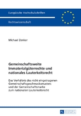Gemeinschaftsweite Immaterialg&uuml;terrechte und nationales Lauterkeitsrecht - Michael Zenker