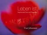 Leben ist. - Curt Johannsen