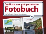Das Buch zum gut gestalteten Fotobuch - Eva Ruhland, Michael Schmith&auml;user