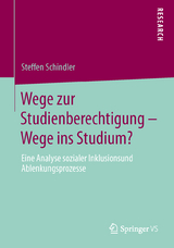 Wege zur Studienberechtigung &ndash; Wege ins Studium? - Steffen Schindler