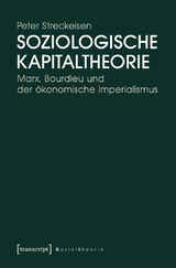 Soziologische Kapitaltheorie - Peter Streckeisen