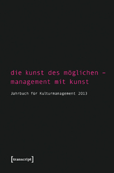 Die Kunst des M&ouml;glichen &ndash; Management mit Kunst - 