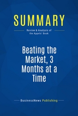 Summary: Beating the Market, 3 Months at a Time -  BusinessNews Publishing
