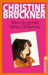 Wenn du geredet h&auml;ttest, Desdemona - Christine Br&uuml;ckner