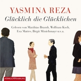 Gl&uuml;cklich die Gl&uuml;cklichen - Yasmina Reza