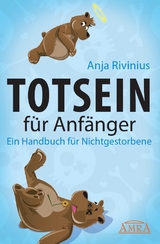 Totsein f&uuml;r Anf&auml;nger. Ein Handbuch f&uuml;r Nichtgestorbene - Anja Rivinius