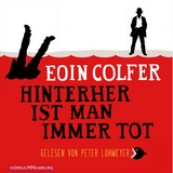 Hinterher ist man immer tot - Eoin Colfer