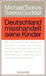 Deutschland misshandelt seine Kinder - Michael Tsokos, Saskia Guddat
