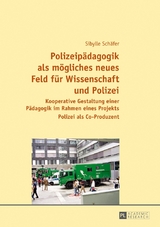 Polizeip&auml;dagogik als m&ouml;gliches neues Feld f&uuml;r Wissenschaft und Polizei - Sibylle Sch&auml;fer