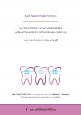 Ausgezeichnete versus unakzeptable kieferorthop&auml;dische Behandlungsergebnisse &ndash; was macht den Unterschied? - Tara Suzan Paula Serbesis