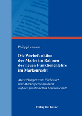 Die Werbefunktion der Marke im Rahmen der neuen Funktionenlehre im Markenrecht - Philipp Lehmann