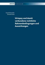 Virtopsy und damit verbundene rechtliche Rahmenbedingungen und Auswirkungen - David Alexander Zimmermann