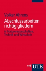 Abschlussarbeiten richtig gliedern - Volker Ahrens