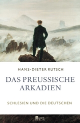Das preu&szlig;ische Arkadien - Hans-Dieter Rutsch