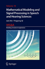 Mathematical Modeling and Signal Processing in Speech and Hearing Sciences - Jack Xin, Yingyong Qi