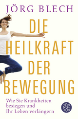 Die Heilkraft der Bewegung - J&ouml;rg Blech