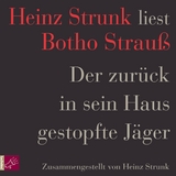 Der zurück in sein Haus gestopfte Jäger - Botho Strauß