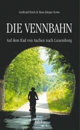 Die Vennbahn - Hans-J&uuml;rgen Serwe, Gotthard Kirch, Junia Graff