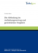 Die Abfindung im Aufhebungsvertrag und gerichtlichen Vergleich - Christian Beck