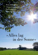 "Alles lag in der Sonne" - Petra Br&ouml;scher, Christel Gewitzsch, Karin Goebel, Theo Goebel